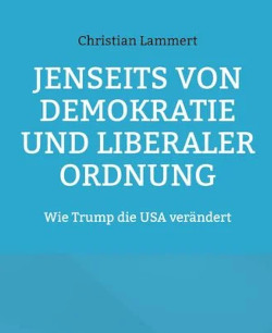 Christian Lammert Jenseits von Demokratie und liberaler Ordnung